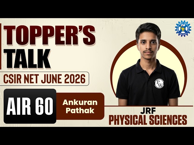 CSIR NET June 2026 Topper Talk | AIR 60 | Ankuran Pathak | Physical Sciences JRF Success Story