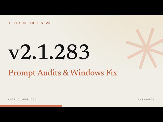 Claude Code 2.1.283 — Prompt Audits & Windows Fix
