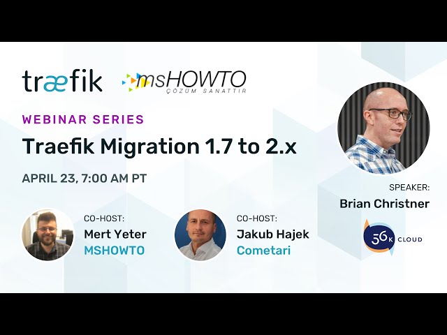 Traefik and msHOWTO Webinar Series, Part I: Traefik Migration 1.7 to 2.x