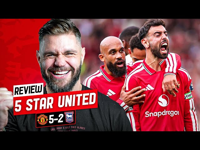 FIVE STAR ⭐ UNITED! Man Utd 5-2 Ipswich Town Review