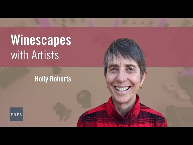 Winescapes with Artists: Holly Roberts