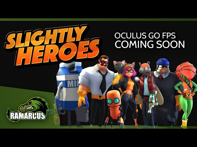 Oculus Go // Slightly Heroes / Coming Soon!