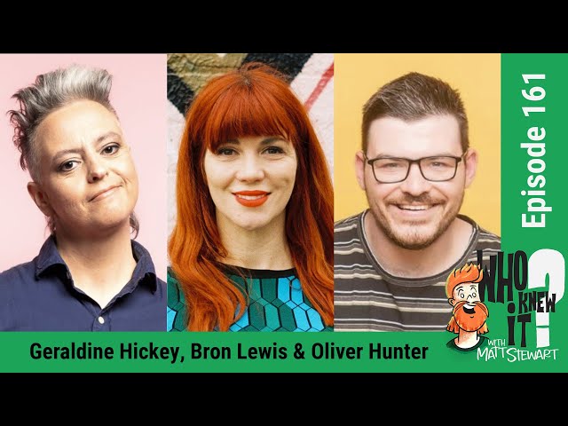 Geraldine Hickey, Bron Lewis and Oliver Hunter | Who Knew It with Matt Stewart (Full Video)