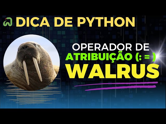 🐍 Dica de Python - Operador de atribuição Walrus 🦭