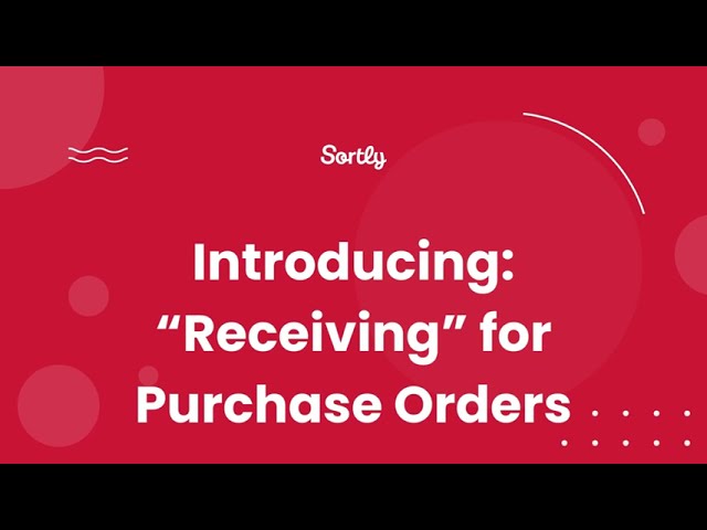 Introducing: "Receiving" for Purchase Orders in Sortly