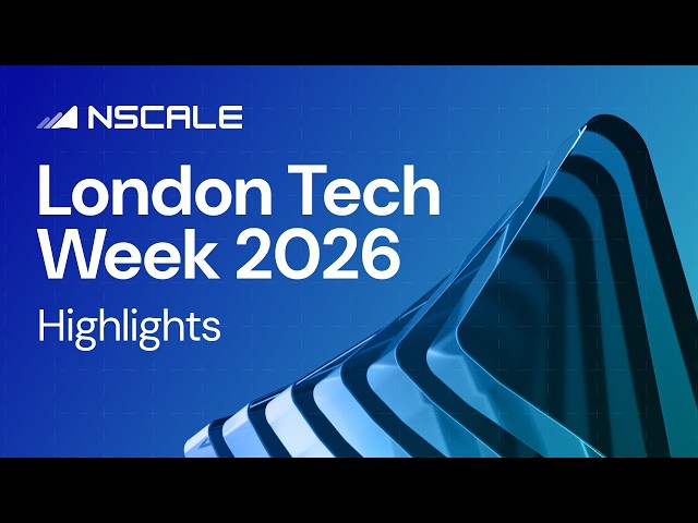 Nscale at London Tech Week | Highlights