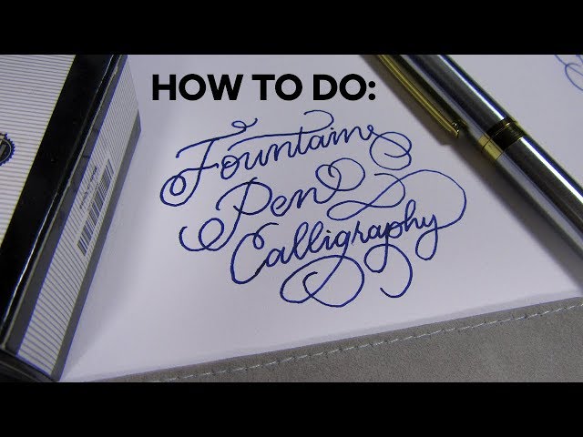 How to do Calligraphy with a Fountain Pen