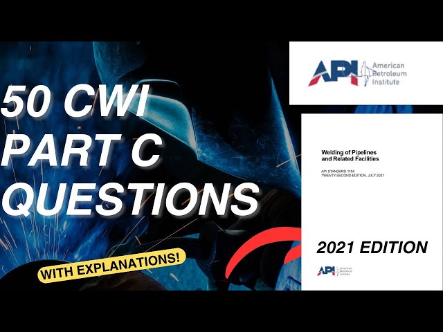 Compilation of 50 CWI Part C Questions (API 1104) - Explained!