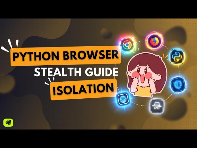 Python Browser Automation Stealth Guide: Browser Isolation Guide (2026)