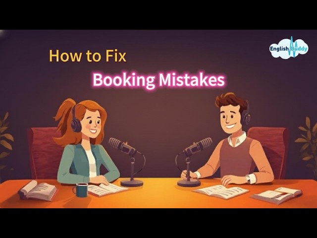Fixing a Booking Error – English Conversation Practice | Learn English Podcast