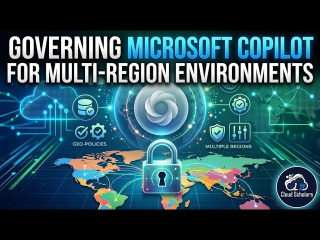 Governing Microsoft Copilot for Multi-Region Environments