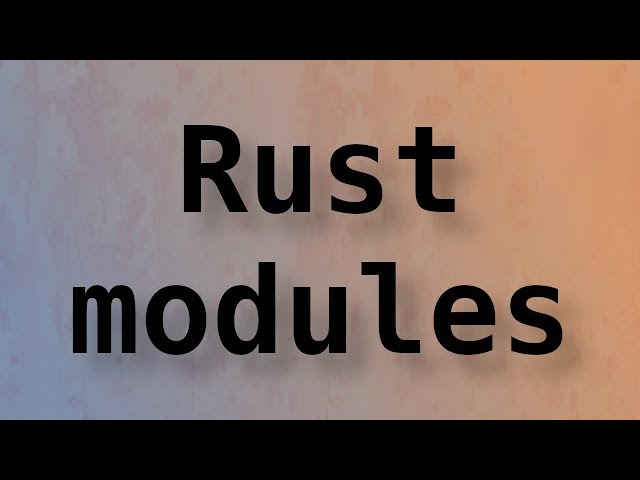 #11 - Rust module system explained