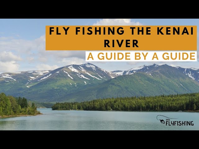 Fly Fishing the Kenai River (A Guide by a Guide)