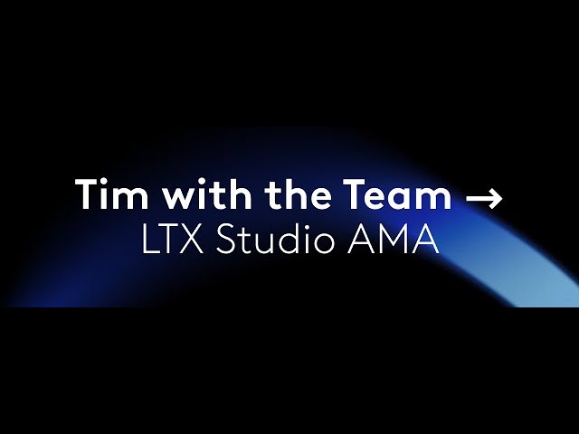Tim with the Team: LTX Studio's first AMA!