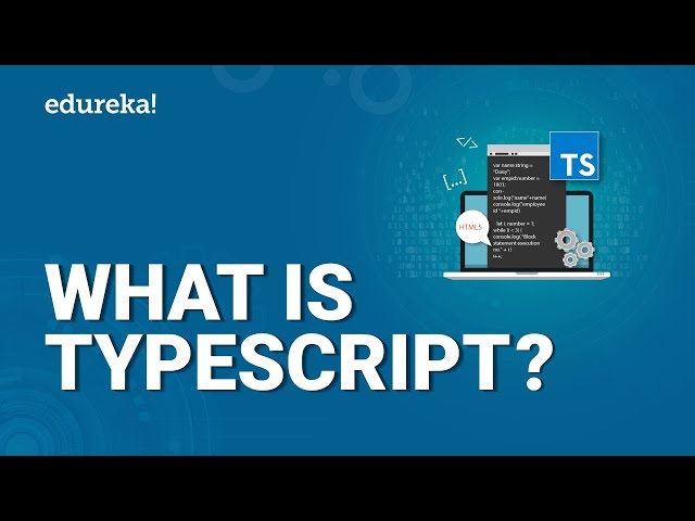 What is TypeScript? | TypeScript Tutorial For Beginners | Advantages of using TypeScript | Edureka