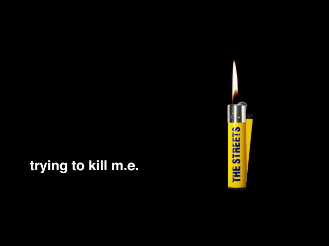 The Streets - Trying To Kill M.E. (Official Audio)