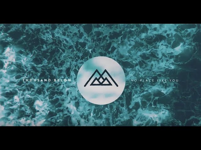 Thousand Below - No Place Like You