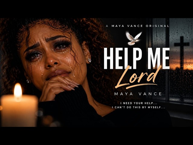 Maya Vance – Help Me Lord | For Anyone Crying Out to God for Help & Strength.