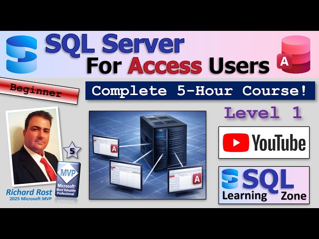 SQL Server for Microsoft Access Users - Beginner Level 1 - Full Course (5 Hours)