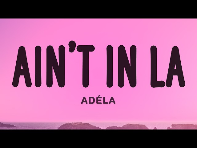ADÉLA - Ain't In LA (Lyrics)