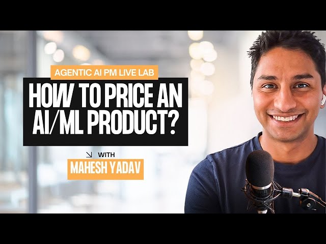 Agentic AI PM Live Lab: How to Price an AI/ML Product?