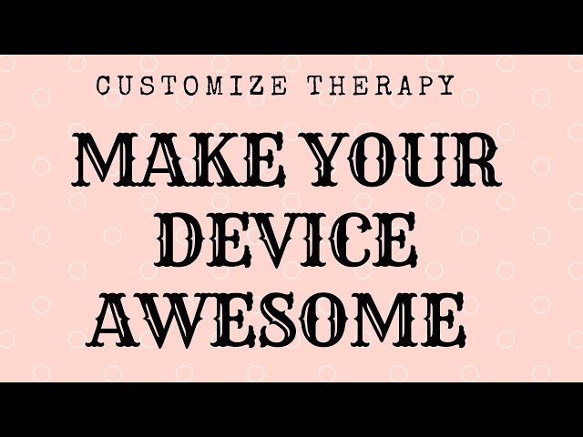 HOW TO CUSTOMIZE YOUR MOBILE
