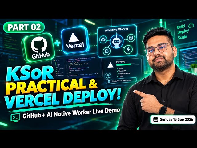 KSoR Practical Demo: Deploying on Vercel & Running with AI Native Worker | Sir Junaid Class (Part 2)