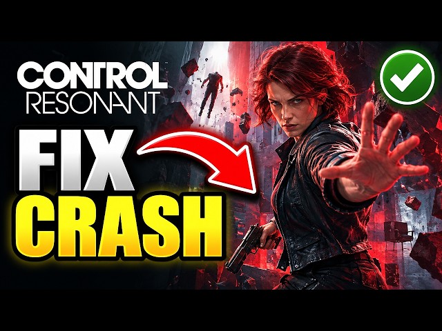How To Fix CONTROL Resonant Crashing On Steam