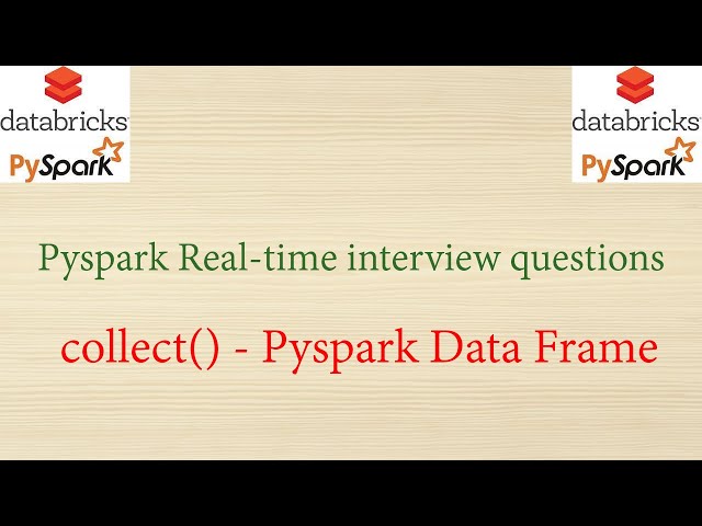 Pyspark Real-time interview Questions - collect() over Pyspark Data Frame
