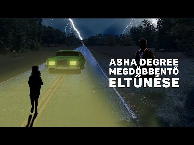 Szülőknek kötelező: Asha Degree megdöbbentő eltűnése