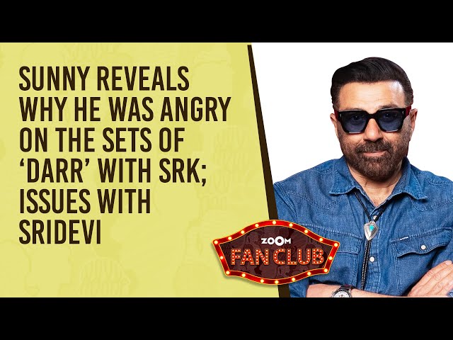 Sunny Deol UNFILTERED: reveals why he was angry on the set of Darr with SRK; issues with Sridevi