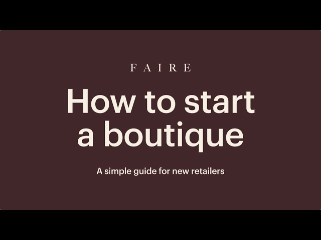 How to open a boutique: A retailer's guide to building the store of your dreams