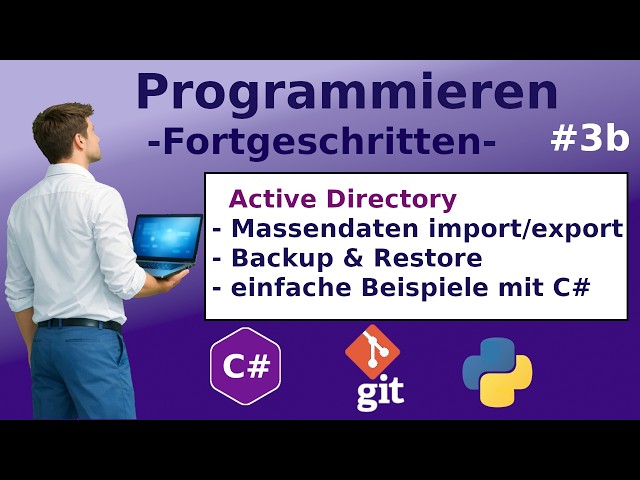 C# Tutorial Active Directory: Massenimport, Backup & Testdaten erstellen. [Teil 3b]