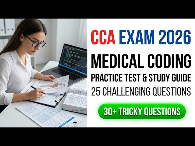 Pass the 2026 CCA Exam Fast: 25 Hard Medical Coding Practice Questions