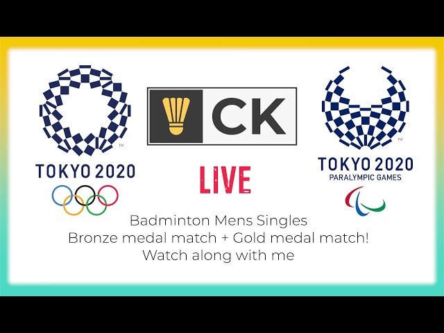 Tokyo 2020 Badminton Mens Singles Bronze and Gold medal match WATCH ALONG