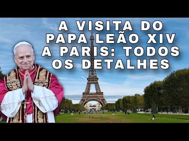 POPE LEO XIV’S VISIT TO PARIS: ALL THE DETAILS