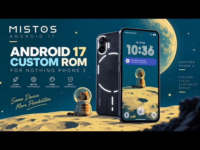 First Android 17 ROM Goes Live for Nothing Phone 2
