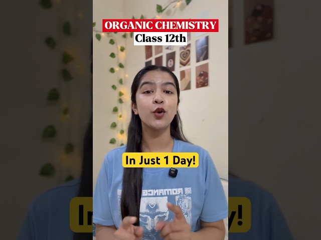 Score Full in Organic Chemistry Class 12 in  1 Day !