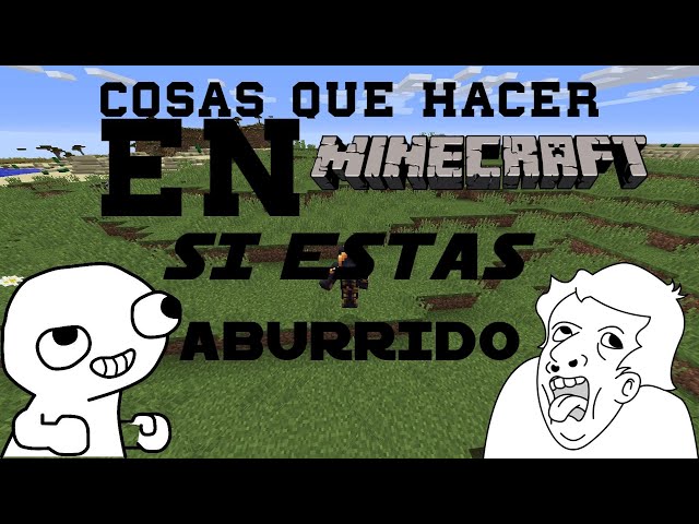 COSAS QUE HACER SI ESTAS ABURRIDO EN MINECRAFT (video como en 2017 loquendo)