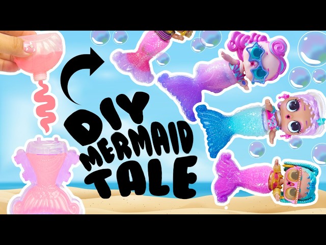 Let's Make DIY Mermaid Tails for LOL Surprise Dolls