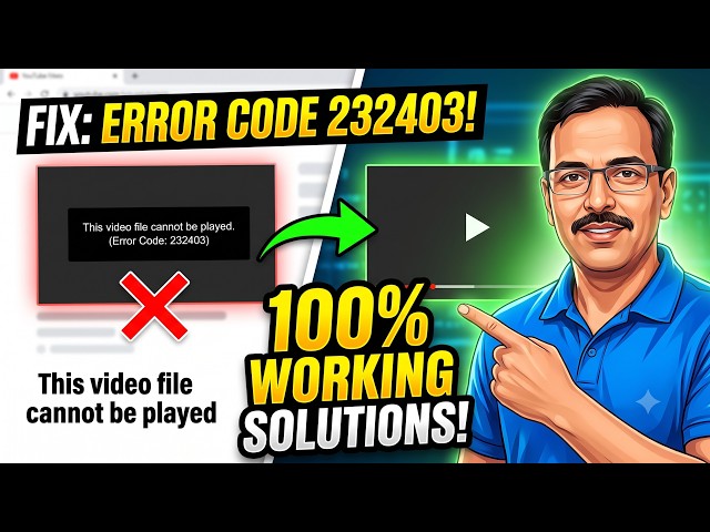 How to fix error code 232403 This video file cannot be played