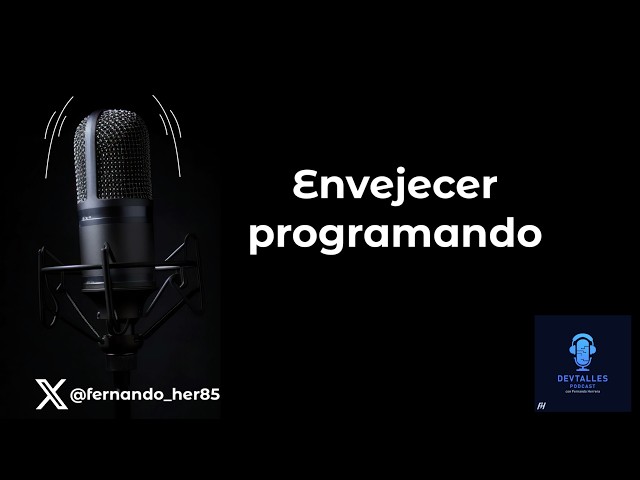 DevTalles podcast - 274: Growing Older as a Programmer