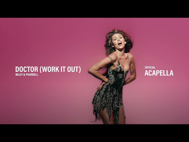 OFFICIAL ACAPELLA - Doctor (Work It Out) - Pharrell Williams & Miley Cyrus