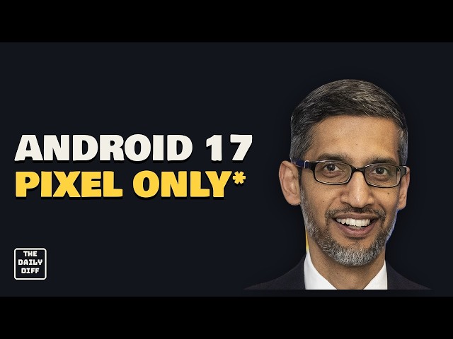 Android 17 shipped new APIs to Pixels only. Here's the diff.