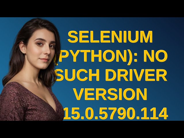 Selenium (Python): No such driver version 115.0.5790.114 for mac-arm64