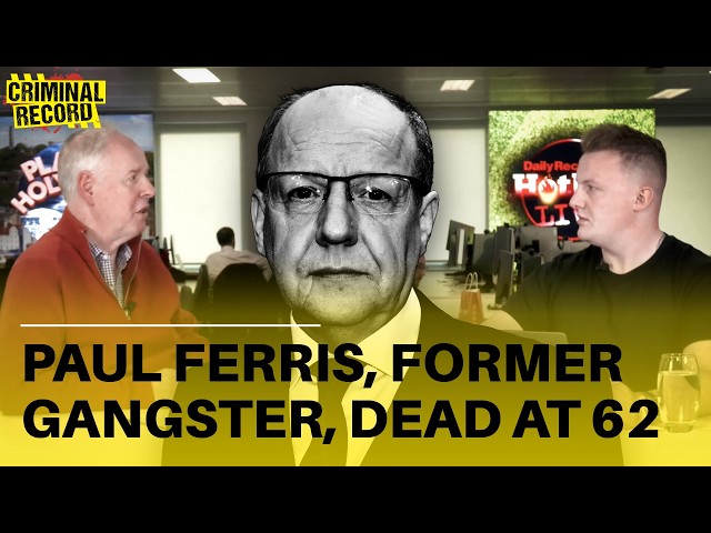 Paul Ferris infamous former Glasgow gangster dies | Who was 'The Wee Man'? | Criminal Record