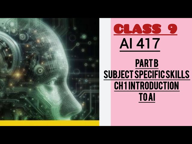 class 9th AI code 417 part B subject specific skills chapter number 1 introduction to AI