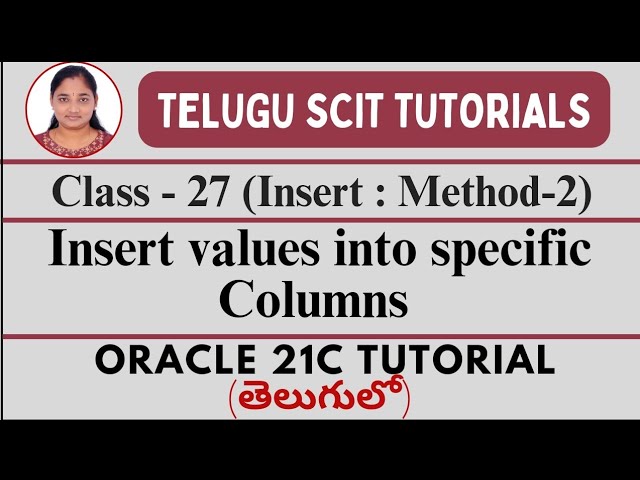 ORACLE 21C|Class-27: Inserting values into specific columns|Oracle 21C తెలుగులో|Telugu Scit Tutorial