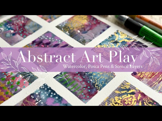 Abstract Art Play: Watercolor, Posca Pens & Stencil Layers