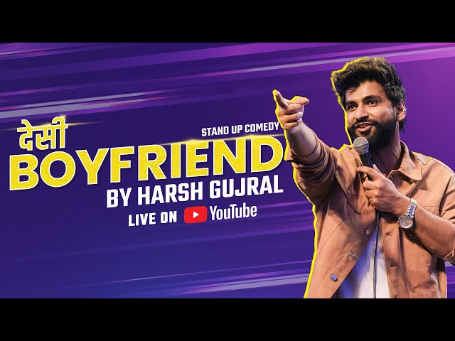 Desi Boyfriend - A Standup Comedy Special By Harsh Gujral